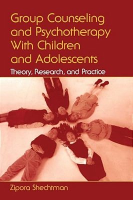 Group Counseling And Psychotherapy With Children And Adolescents: Theory, Research, And Practice-..
