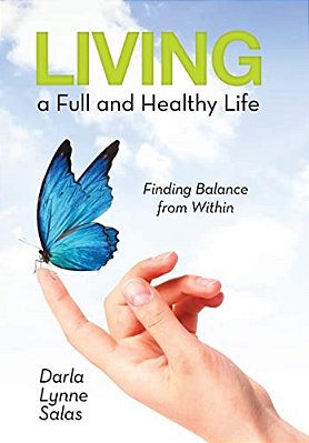 Living A Full And Healthy Life: Finding Balance From Within-..
