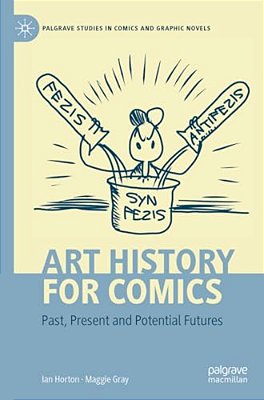 Art History For Comics: Past, Present And Potential Futures-..