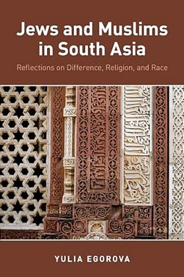 Jews And Muslims In South Asia: Reflections On Difference, Religion, And Race-..