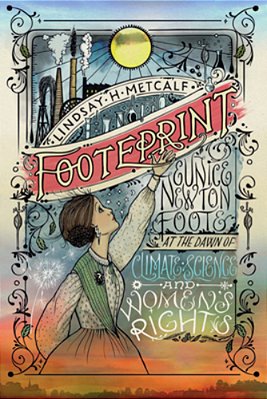 Footeprint: Eunice Newton Foote At The Dawn Of Climate Science And Women's Rights-..