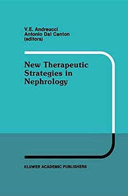 New Therapeutic Strategies In Nephrology: Proceedings Of The 3RD International Meeting On Current Therapy In Nephrology Sorrento, Italy, May 27-30, 19-..