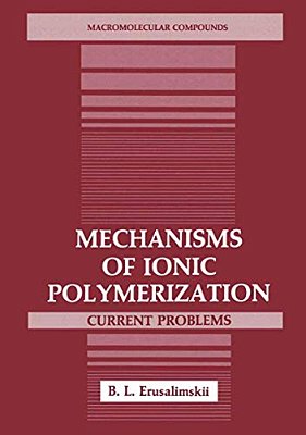 Mechanisms Of Ionic Polymerization: Current Problems-..
