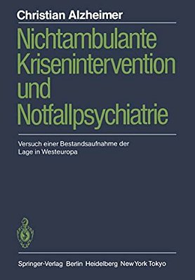 Nichtambulante Krisenintervention Und Notfallpsychiatrie: Versuch Einer Bestandsaufnahme Der Lage In Westeuropa-..