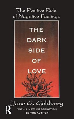 The Dark Side Of Love: The Positive Role Of Negative Feelings-..