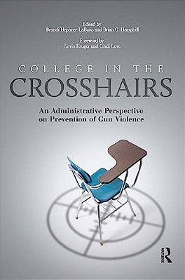 College In The Crosshairs: An Administrative Perspective On Prevention Of Gun Violence-..