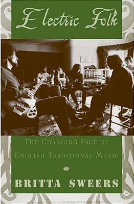 Electric Folk: The Changing Face Of English Traditional Music-..