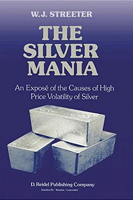 The Silver Mania: An Exposé Of The Causes Of High Price Volatility Of Silver-..