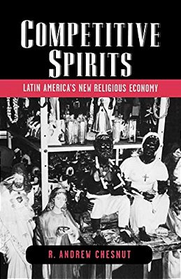 Competitive Spirits: Latin America's New Religious Economy-..