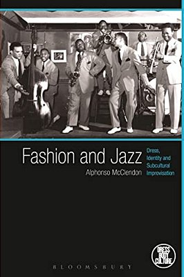 Fashion And Jazz: Dress, Identity And Subcultural Improvisation-..