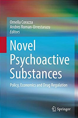 Novel Psychoactive Substances: Policy, Economics And Drug Regulation-..