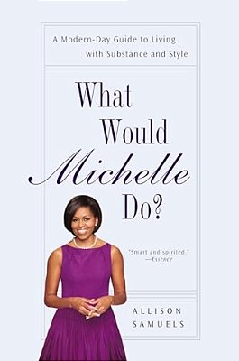 What Would Michelle Do?: A Modern-Day Guide To Living With Substance And Style-..