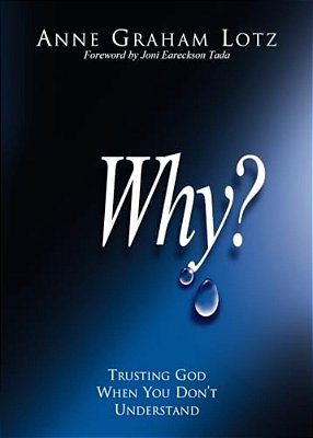 Why?: Trusting God When You Don't Understand-..