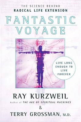 Fantastic Voyage: Live Long Enough To Live Forever-..