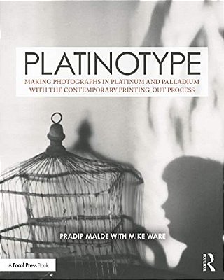 Platinotype: Making Photographs In Platinum And Palladium With The Contemporary Printing-Out Process-..