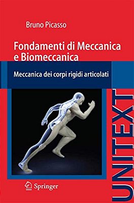 Fondamenti Di Meccanica E Biomeccanica: Meccanica Dei Corpi Rigidi Articolati-..