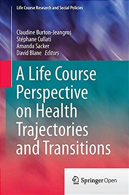 A Life Course Perspective On Health Trajectories And Transitions-..