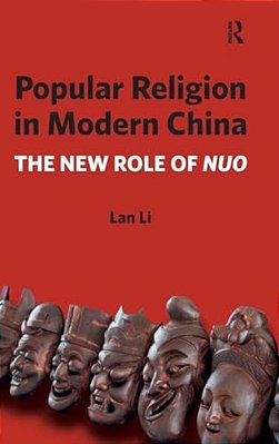 Popular Religion In Modern China: The New Role Of Nuo-..