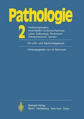 Pathologie: Ein Lehr- Und Nachschlagebuch: 2 Verdauungsorgane Einschließlich Exokrines Pankreas Leber Gallenwege Peritoneum Retroperitoneum Hernien-..