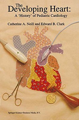 The Developing Heart: A 'History' Of Pediatric Cardiology-..