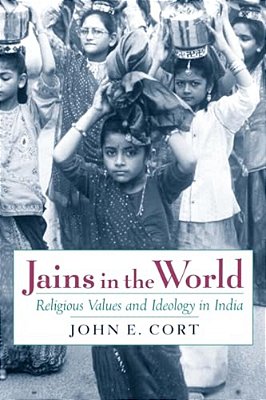Jains In The World: Religious Values And Ideology In India-..
