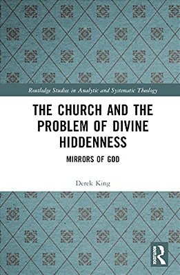 The Church And The Problem Of Divine Hiddenness: Mirrors Of God-..