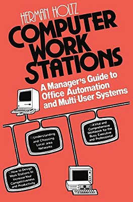 Computer Work Stations: A Manager S Guide To Office Automation And Multi-User Systems-..