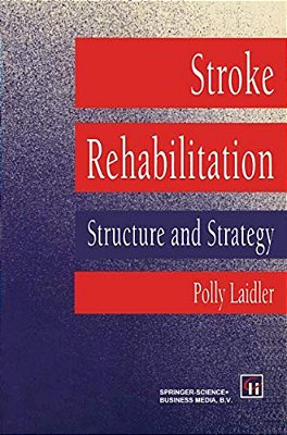 Stroke Rehabilitation: Structure And Strategy-..