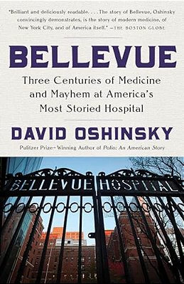 Bellevue: Three Centuries Of Medicine And Mayhem At America's Most Storied Hospital-..