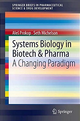 Systems Biology In Biotech & Pharma: A Changing Paradigm-..