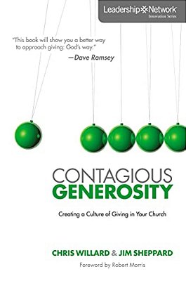 A Contagious Generosity: Creating A Culture Of Giving In Your Church-..