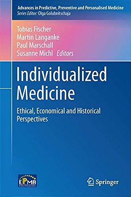 Individualized Medicine: Ethical, Economical And Historical Perspectives-..