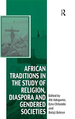 African Traditions In The Study Of Religion, Diaspora And Gendered Societies-..