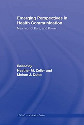 Emerging Perspectives In Health Communication: Meaning, Culture, And Power-..