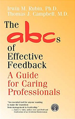 The Abcs Of Effective Feedback: A Guide For Caring Professionals-..