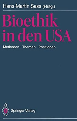 Bioethik In Den USA: Methoden - Themen - Positionen. Mit Besonderer Berücksichtigung Der Problemstellungen In Der Brd-..