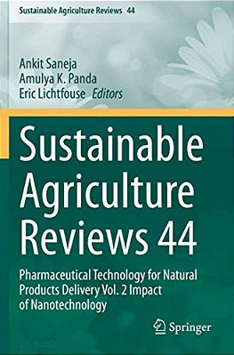 Sustainable Agriculture Reviews 44: Pharmaceutical Technology For Natural Products Delivery Vol. 2 Impact Of Nanotechnology-..