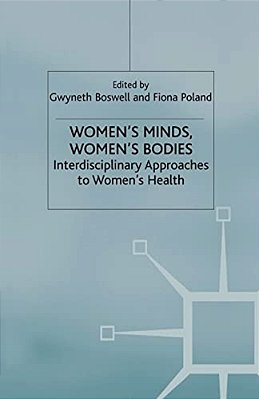 Women's Minds, Women's Bodies: Interdisciplinary Approaches To Women's Health-..
