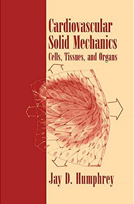 Cardiovascular Solid Mechanics: Cells, Tissues, And Organs-..