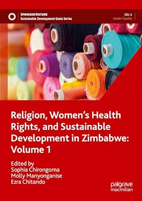 Religion, Women's Health Rights, And Sustainable Development In Zimbabwe: Volume 1-..