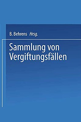 Sammlung Von Vergiftungsfällen: Unter Mitwirkung Der Deutschen Pharmakologischen Gesellschaft-..
