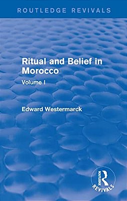 Ritual And Belief In Morocco: Vol. I (Routledge Revivals)-..