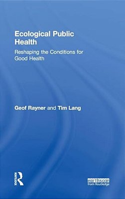 Ecological Public Health: Reshaping The Conditions For Good Health-..