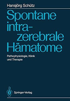 Spontane Intrazerebrale Hämatome: Pathophysiologie, Klinik Und Therapie-..