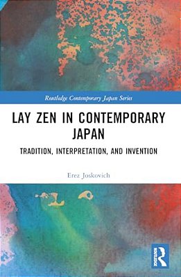 Lay Zen In Contemporary Japan: Tradition, Interpretation, And Invention-..