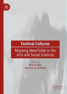 Festival Cultures: Mapping New Fields In The Arts And Social Sciences-..