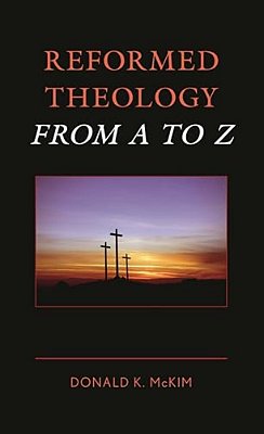 Reformed Theology From A To Z-..