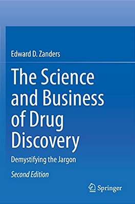 The Science And Business Of Drug Discovery: Demystifying The Jargon-..