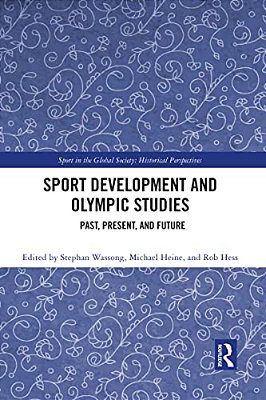 Sport Development And Olympic Studies: Past, Present, And Future-..