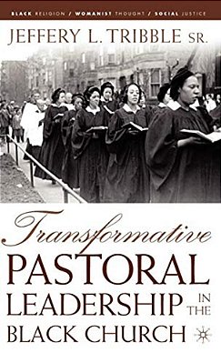 Transformative Pastoral Leadership In The Black Church-..